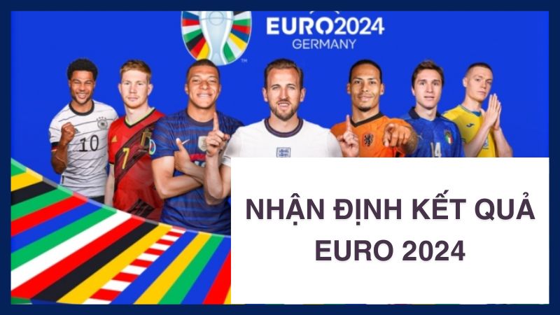 nhan-dinh-ket-qua-euro-2024-2