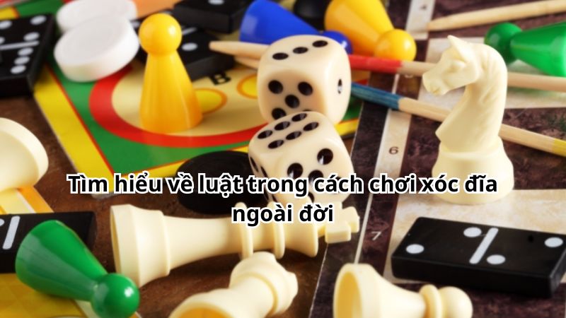 Tìm hiểu về luật trong cách chơi xóc đĩa ngoài đời